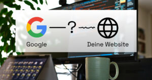 Warum Google deine Website ignoriert – und was du dagegen tun kannst